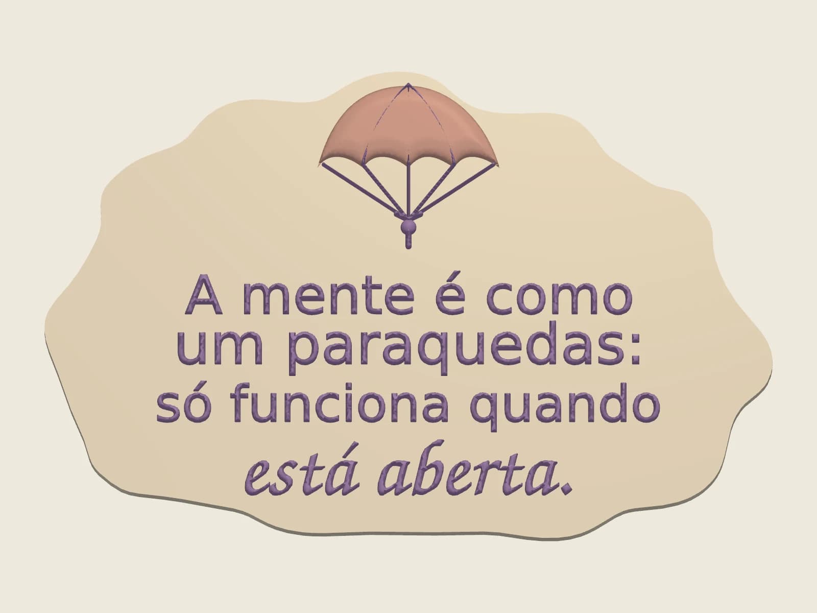 Placa decorativa — A mente é como um paraquedas
