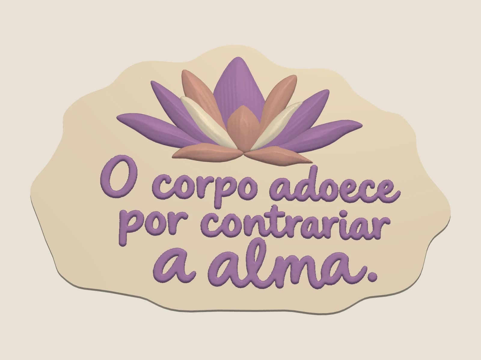 Placa decorativa — O corpo adoece por contrariar a alma
